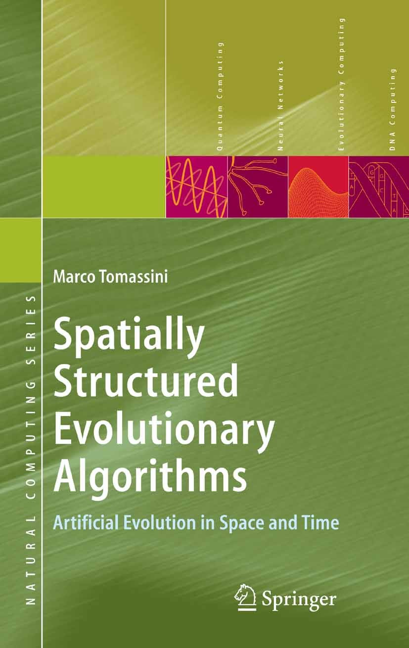 Titlebook: Spatially Structured Evolutionary Algorithms; Artificial Evolution Marco Tomassini Textbook 2005 Springer-Verlag Berlin Heidelberg 2005 alg Titlebook: Spatially Structured Evolutionary Algorithms; Artificial Evolution Marco Tomassini Textbook 2005 Springer-Verlag Berlin Heidelberg 2005 alg