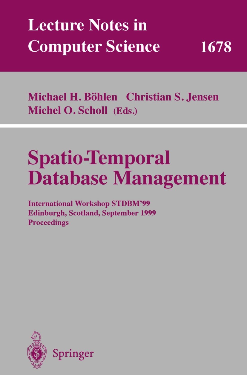 Titlebook: Spatio-Temporal Database Management; International Worksh Michael H. Böhlen,Christian S. Jensen,Michel O. Sc Conference proceedings 1999 Sp Titlebook: Spatio-Temporal Database Management; International Worksh Michael H. Böhlen,Christian S. Jensen,Michel O. Sc Conference proceedings 1999 Sp