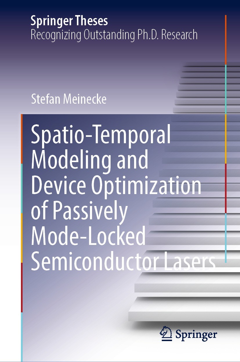 Titlebook: Spatio-Temporal Modeling and Device Optimization of Passively Mode-Locked Semiconductor Lasers; Stefan Meinecke Book 2022 The Editor(s) (i Titlebook: Spatio-Temporal Modeling and Device Optimization of Passively Mode-Locked Semiconductor Lasers; Stefan Meinecke Book 2022 The Editor(s) (i