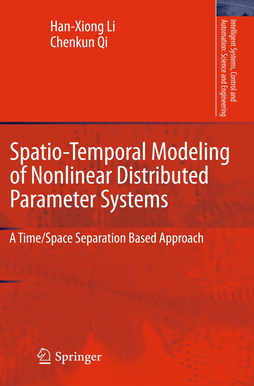 Titlebook: Spatio-Temporal Modeling of Nonlinear Distributed Parameter Systems; A Time/Space Separat Han-Xiong Li,Chenkun Qi Book 2011 Springer Nether Titlebook: Spatio-Temporal Modeling of Nonlinear Distributed Parameter Systems; A Time/Space Separat Han-Xiong Li,Chenkun Qi Book 2011 Springer Nether