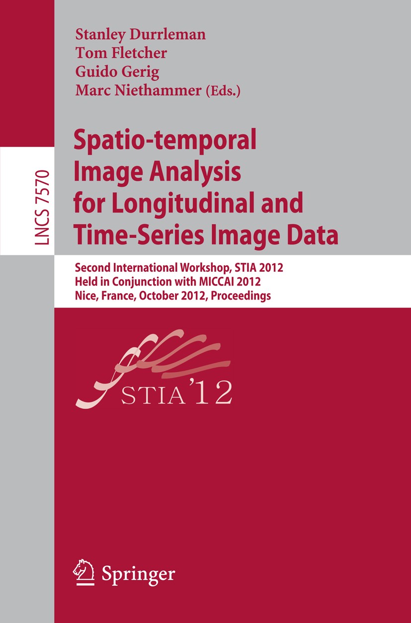 Titlebook: Spatio-temporal Image Analysis for Longitudinal and Time-Series Image Data; Second International Stanley Durrleman,Tom Fletcher,Marc Nietha Titlebook: Spatio-temporal Image Analysis for Longitudinal and Time-Series Image Data; Second International Stanley Durrleman,Tom Fletcher,Marc Nietha
