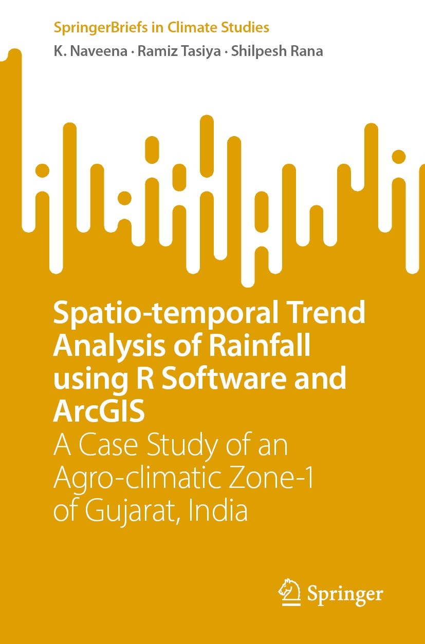 Titlebook: Spatio-temporal Trend Analysis of Rainfall using R Software and ArcGIS; A Case Study of an A K. Naveena,Ramiz Tasiya,Shilpesh Rana Book 202 Titlebook: Spatio-temporal Trend Analysis of Rainfall using R Software and ArcGIS; A Case Study of an A K. Naveena,Ramiz Tasiya,Shilpesh Rana Book 202