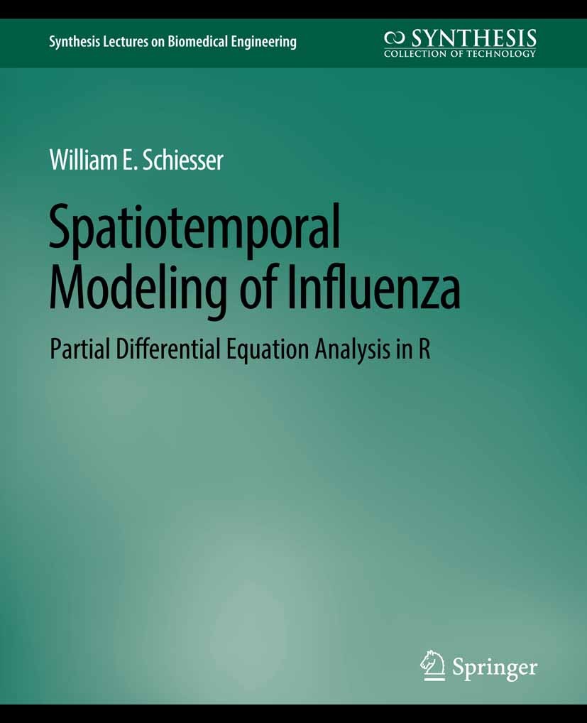 Titlebook: Spatiotemporal Modeling of Influenza; Partial Differential William E. Schiesser Book 2019 Springer Nature Switzerland AG 2019 Titlebook: Spatiotemporal Modeling of Influenza; Partial Differential William E. Schiesser Book 2019 Springer Nature Switzerland AG 2019