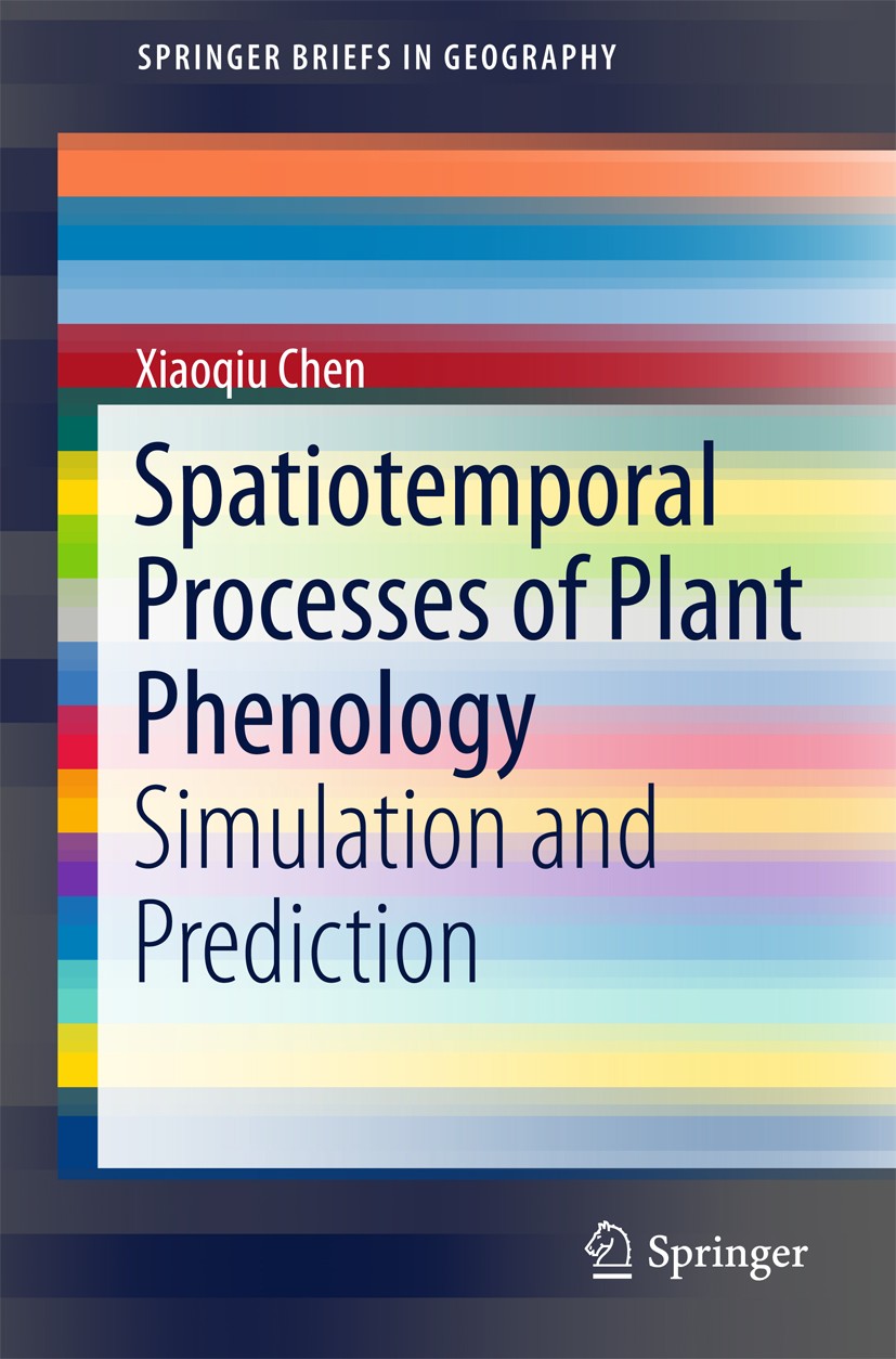 Titlebook: Spatiotemporal Processes of Plant Phenology; Simulation and Predi Xiaoqiu Chen Book 2017 The Author(s) 2017 Climate Change Plants.Coupling Titlebook: Spatiotemporal Processes of Plant Phenology; Simulation and Predi Xiaoqiu Chen Book 2017 The Author(s) 2017 Climate Change Plants.Coupling