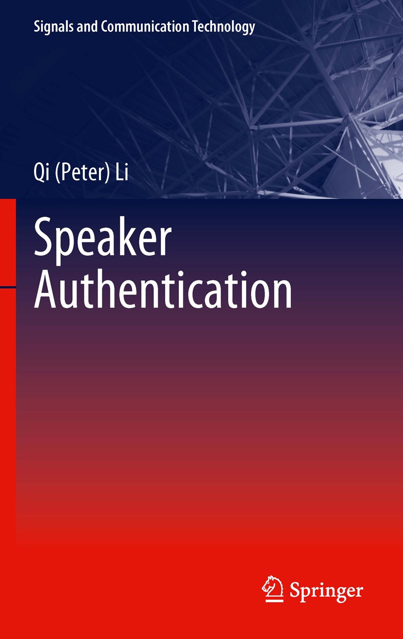 Titlebook: Speaker Authentication; Qi (Peter) Li Book 2012 Springer-Verlag Berlin Heidelberg 2012 Indentification.Speaker Autentification.Speech Reco Titlebook: Speaker Authentication; Qi (Peter) Li Book 2012 Springer-Verlag Berlin Heidelberg 2012 Indentification.Speaker Autentification.Speech Reco