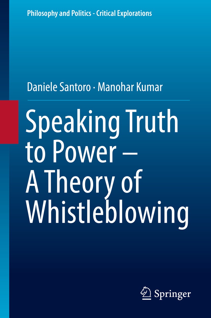 Titlebook: Speaking Truth to Power - A Theory of Whistleblowing; Daniele Santoro,Manohar Kumar Book 2018 Springer International Publishing AG, part o Titlebook: Speaking Truth to Power - A Theory of Whistleblowing; Daniele Santoro,Manohar Kumar Book 2018 Springer International Publishing AG, part o