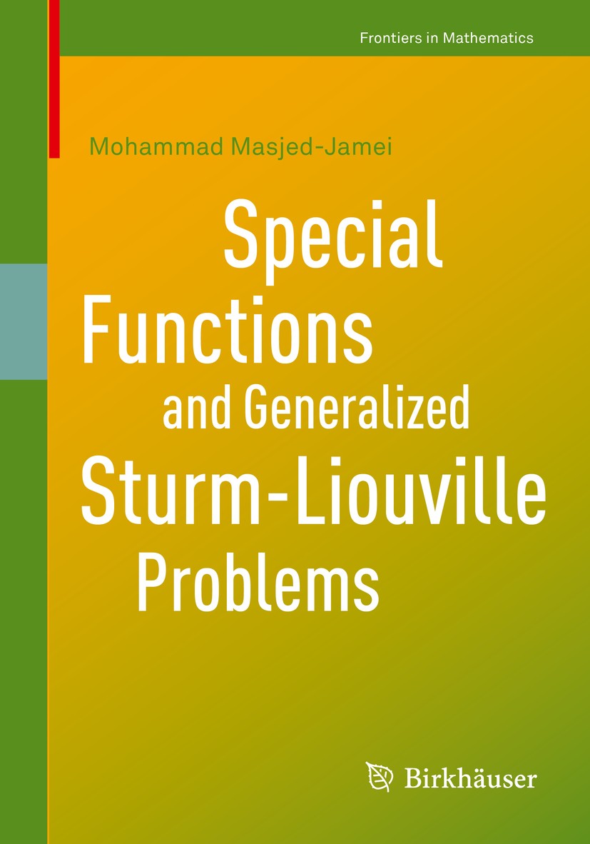 Titlebook: Special Functions and Generalized Sturm-Liouville Problems; Mohammad Masjed-Jamei Book 2020 Springer Nature Switzerland AG 2020 special fu Titlebook: Special Functions and Generalized Sturm-Liouville Problems; Mohammad Masjed-Jamei Book 2020 Springer Nature Switzerland AG 2020 special fu