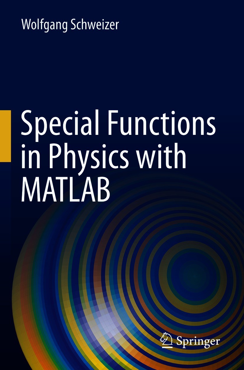 Titlebook: Special Functions in Physics with MATLAB; Wolfgang Schweizer Book 2021 The Editor(s) (if applicable) and The Author(s), under exclusive li Titlebook: Special Functions in Physics with MATLAB; Wolfgang Schweizer Book 2021 The Editor(s) (if applicable) and The Author(s), under exclusive li