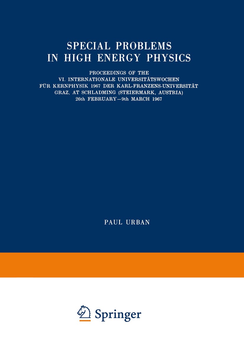 Titlebook: Special Problems in High Energy Physics; Proceedings of the V Paul Urban Conference proceedings 1967 Springer-Verlag Wien 1967 elementary p Titlebook: Special Problems in High Energy Physics; Proceedings of the V Paul Urban Conference proceedings 1967 Springer-Verlag Wien 1967 elementary p