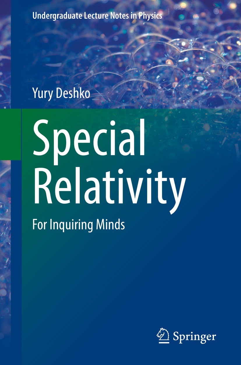 Titlebook: Special Relativity; For Inquiring Minds Yury Deshko Textbook 2022 The Editor(s) (if applicable) and The Author(s), under exclusive license Titlebook: Special Relativity; For Inquiring Minds Yury Deshko Textbook 2022 The Editor(s) (if applicable) and The Author(s), under exclusive license