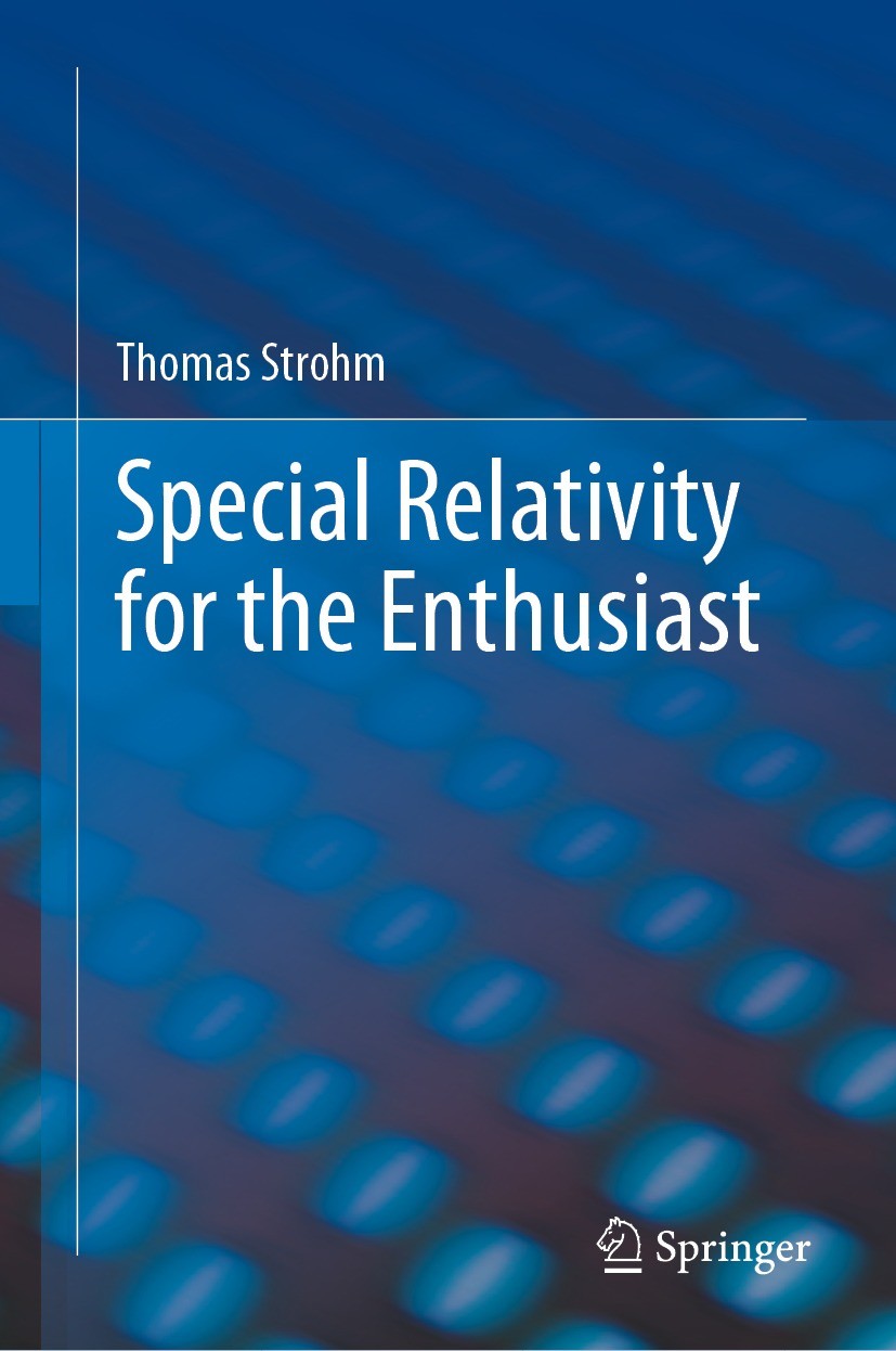 Titlebook: Special Relativity for the Enthusiast; Thomas Strohm Textbook 2023 The Editor(s) (if applicable) and The Author(s), under exclusive licens Titlebook: Special Relativity for the Enthusiast; Thomas Strohm Textbook 2023 The Editor(s) (if applicable) and The Author(s), under exclusive licens