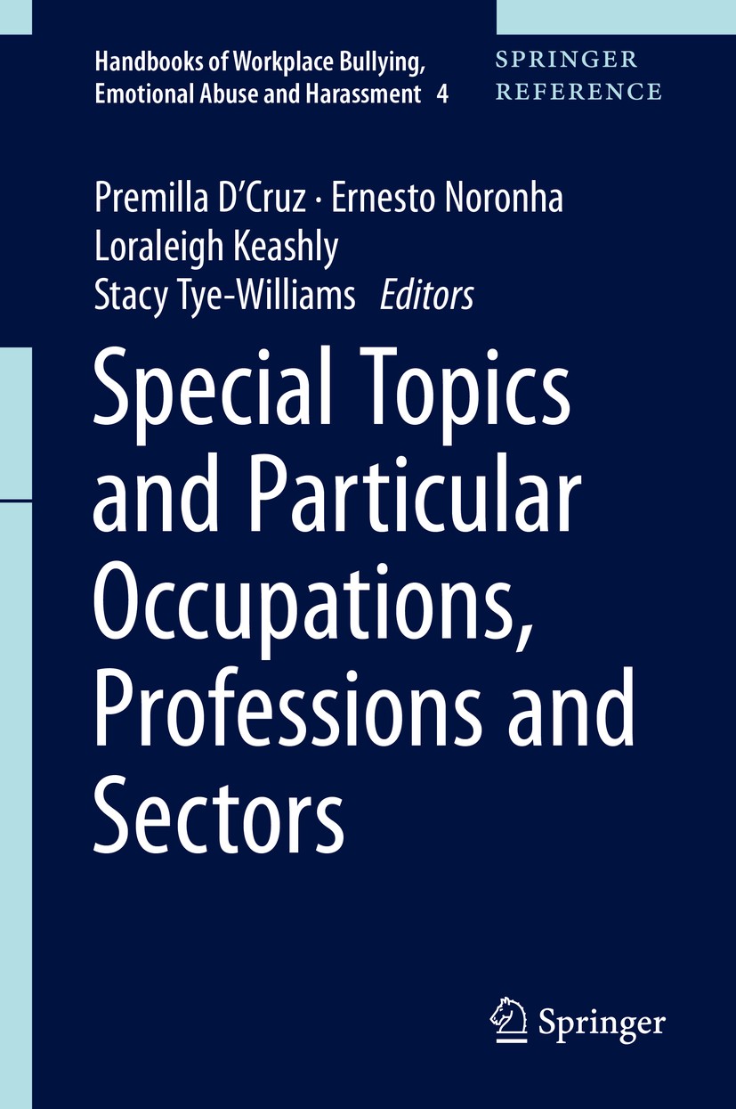 Titlebook: Special Topics and Particular Occupations, Professions and Sectors; Premilla D‘Cruz,Ernesto Noronha,Stacy Tye-Williams Reference work 2021 Titlebook: Special Topics and Particular Occupations, Professions and Sectors; Premilla D‘Cruz,Ernesto Noronha,Stacy Tye-Williams Reference work 2021