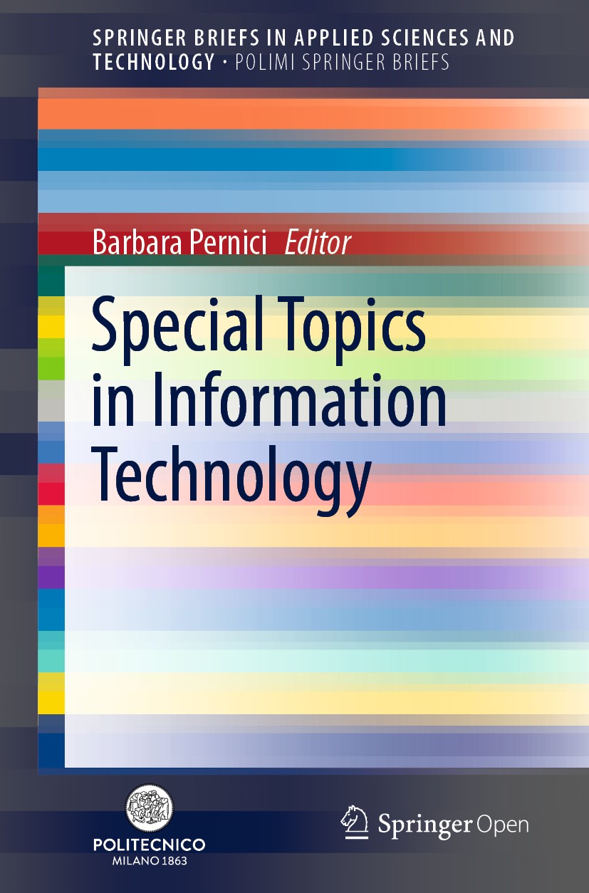 Titlebook: Special Topics in Information Technology; Barbara Pernici Book‘‘‘‘‘‘‘‘ 2020 The Editor(s) (if applicable) and The Author(s) 2020 Informati Titlebook: Special Topics in Information Technology; Barbara Pernici Book‘‘‘‘‘‘‘‘ 2020 The Editor(s) (if applicable) and The Author(s) 2020 Informati
