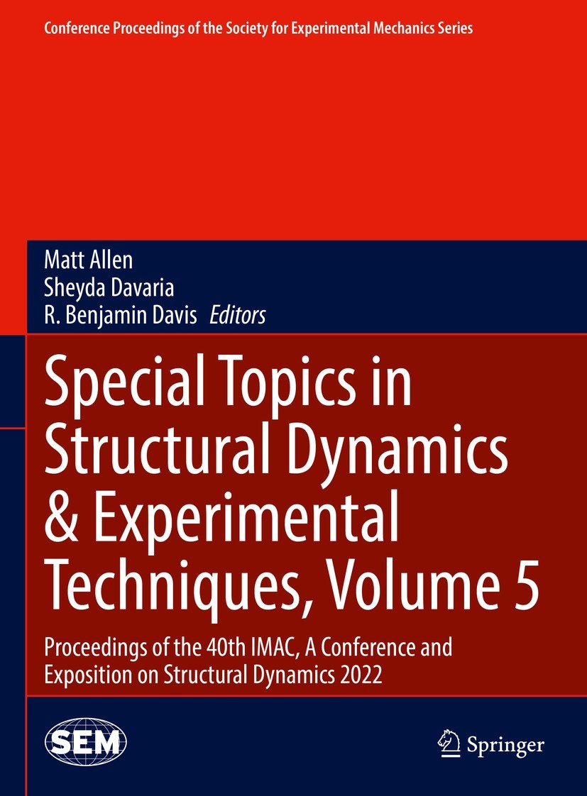 Titlebook: Special Topics in Structural Dynamics & Experimental Techniques, Volume 5; Proceedings of the 4 Matt Allen,Sheyda Davaria,R. Benjamin Davis Titlebook: Special Topics in Structural Dynamics & Experimental Techniques, Volume 5; Proceedings of the 4 Matt Allen,Sheyda Davaria,R. Benjamin Davis