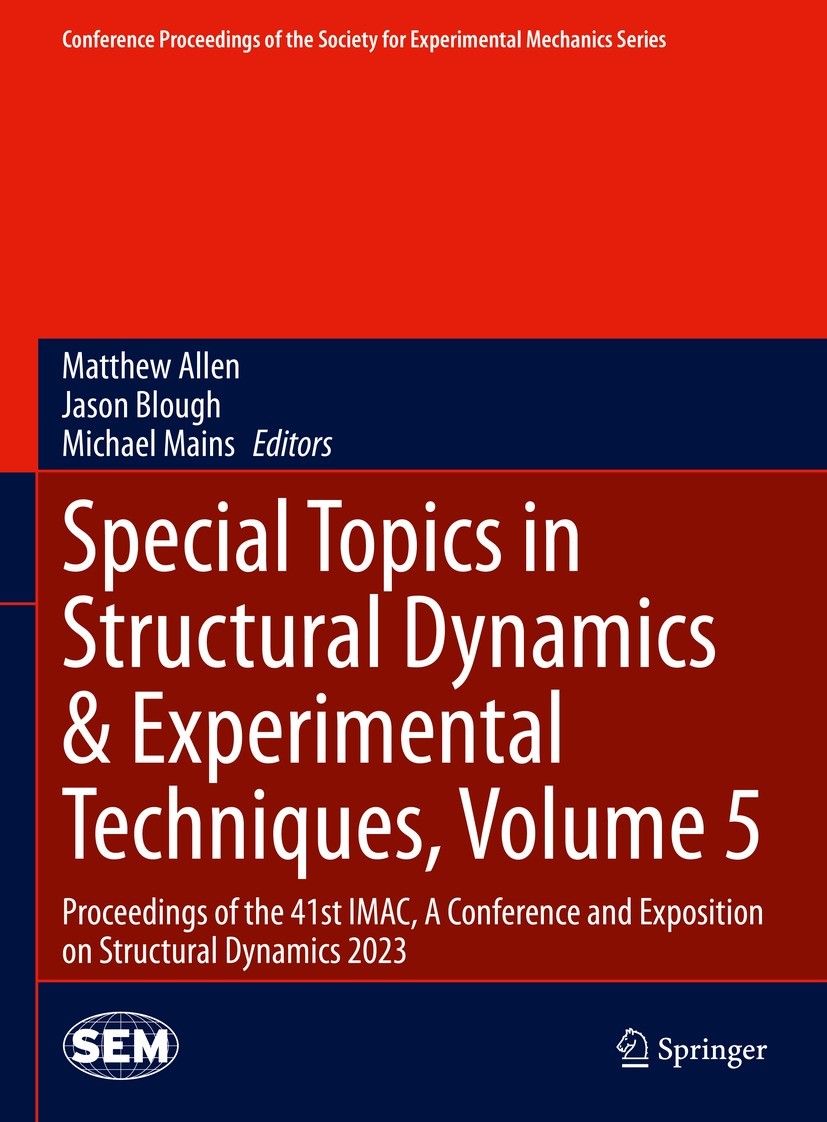 Titlebook: Special Topics in Structural Dynamics & Experimental Techniques, Volume 5; Proceedings of the 4 Matthew Allen,Jason Blough,Michael Mains Co Titlebook: Special Topics in Structural Dynamics & Experimental Techniques, Volume 5; Proceedings of the 4 Matthew Allen,Jason Blough,Michael Mains Co