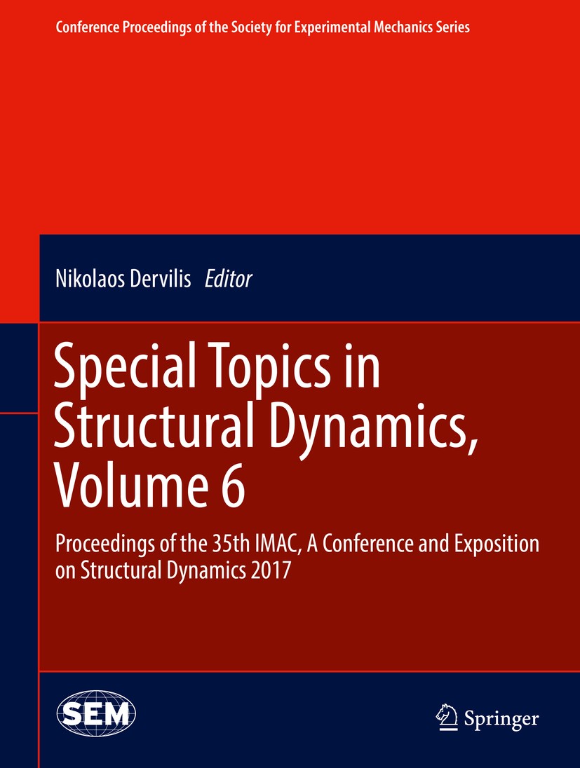 Titlebook: Special Topics in Structural Dynamics, Volume 6; Proceedings of the 3 Nikolaos Dervilis Conference proceedings 2017 The Society for Experim Titlebook: Special Topics in Structural Dynamics, Volume 6; Proceedings of the 3 Nikolaos Dervilis Conference proceedings 2017 The Society for Experim