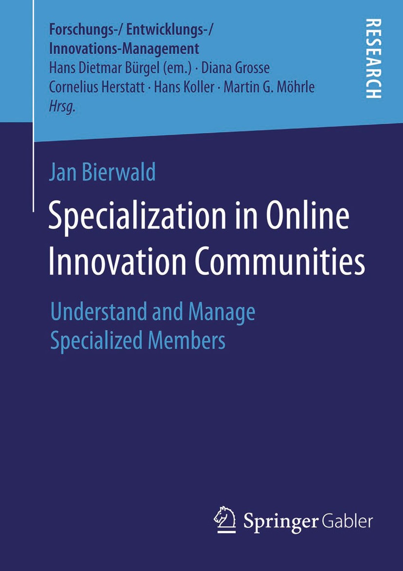 Titlebook: Specialization in Online Innovation Communities; Understand and Manag Jan Bierwald Book 2014 Springer Fachmedien Wiesbaden 2014 Division of Titlebook: Specialization in Online Innovation Communities; Understand and Manag Jan Bierwald Book 2014 Springer Fachmedien Wiesbaden 2014 Division of