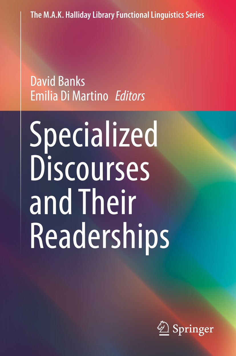 Titlebook: Specialized Discourses and Their Readerships; David Banks,Emilia Di Martino Book 2019 Springer Nature Singapore Pte Ltd. 2019 Specialised Titlebook: Specialized Discourses and Their Readerships; David Banks,Emilia Di Martino Book 2019 Springer Nature Singapore Pte Ltd. 2019 Specialised