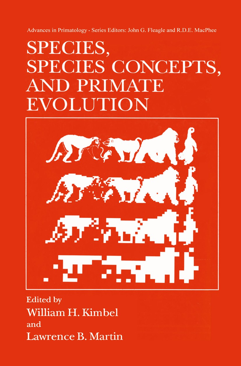Titlebook: Species, Species Concepts and Primate Evolution; William H. Kimbel,Lawrence B. Martin Book 1993 Springer Science+Business Media New York 1 Titlebook: Species, Species Concepts and Primate Evolution; William H. Kimbel,Lawrence B. Martin Book 1993 Springer Science+Business Media New York 1