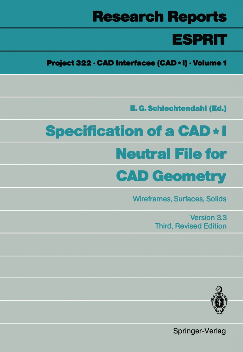 Titlebook: Specification of a CAD * I Neutral File for CAD Geometry; Wireframes, Surfaces E. G. Schlechtendahl Book 1988Latest edition ECSC - EEC - EA Titlebook: Specification of a CAD * I Neutral File for CAD Geometry; Wireframes, Surfaces E. G. Schlechtendahl Book 1988Latest edition ECSC - EEC - EA