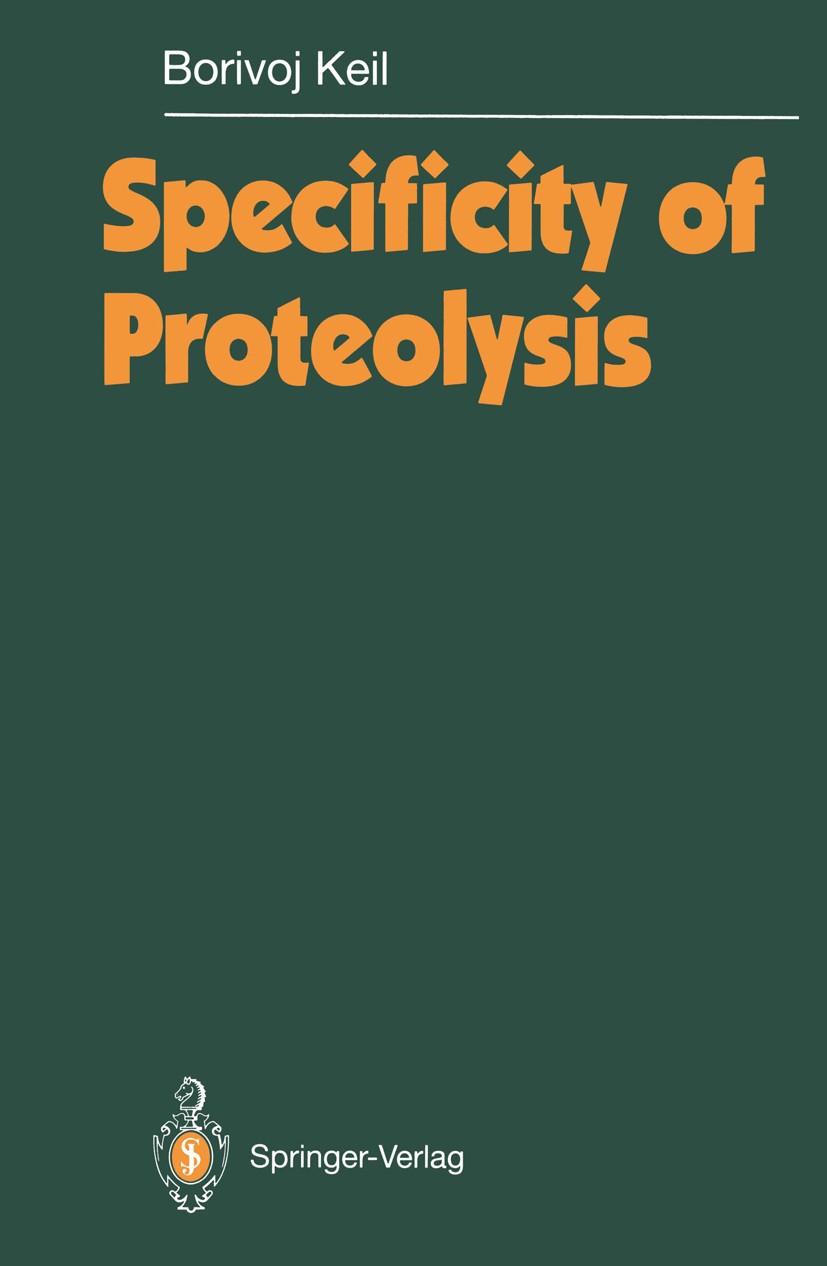 Titlebook: Specificity of Proteolysis; Borivoj Keil Book 1992 Springer-Verlag Berlin Heidelberg 1992 Cleavage sites.Eiweiss.Endopeptidasen.Endopeptid Titlebook: Specificity of Proteolysis; Borivoj Keil Book 1992 Springer-Verlag Berlin Heidelberg 1992 Cleavage sites.Eiweiss.Endopeptidasen.Endopeptid