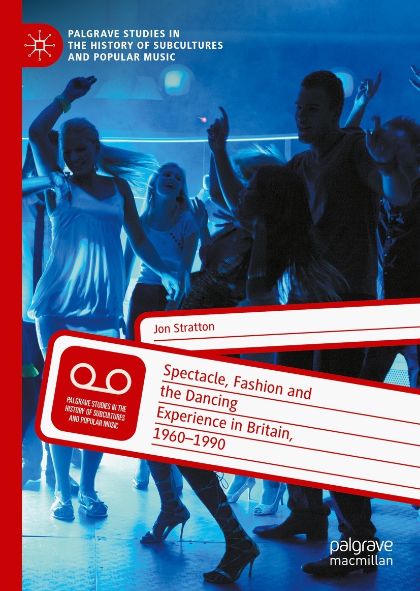 Titlebook: Spectacle, Fashion and the Dancing Experience in Britain, 1960-1990; Jon Stratton Book 2022 The Editor(s) (if applicable) and The Author(s Titlebook: Spectacle, Fashion and the Dancing Experience in Britain, 1960-1990; Jon Stratton Book 2022 The Editor(s) (if applicable) and The Author(s