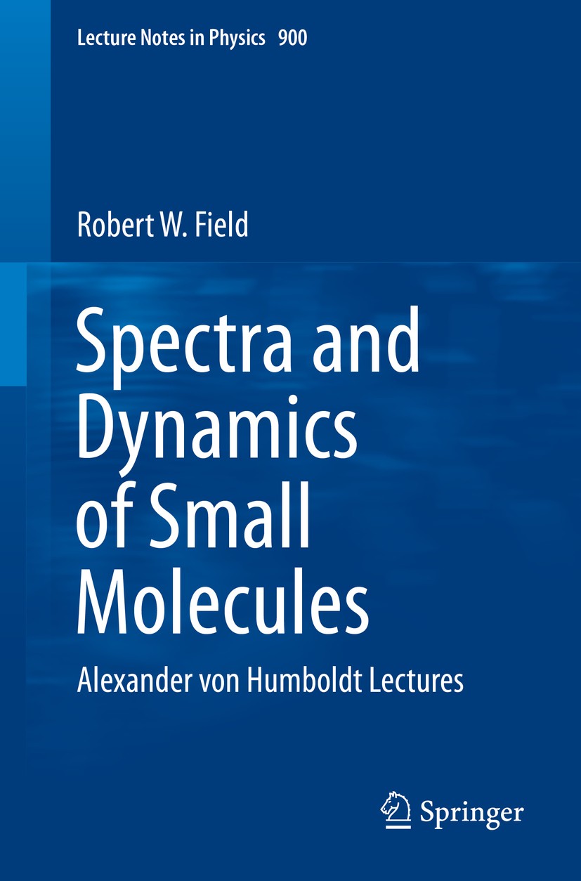 Titlebook: Spectra and Dynamics of Small Molecules; Alexander von Humbol Robert W. Field Book 2015 Springer International Publishing Switzerland 2015 Titlebook: Spectra and Dynamics of Small Molecules; Alexander von Humbol Robert W. Field Book 2015 Springer International Publishing Switzerland 2015