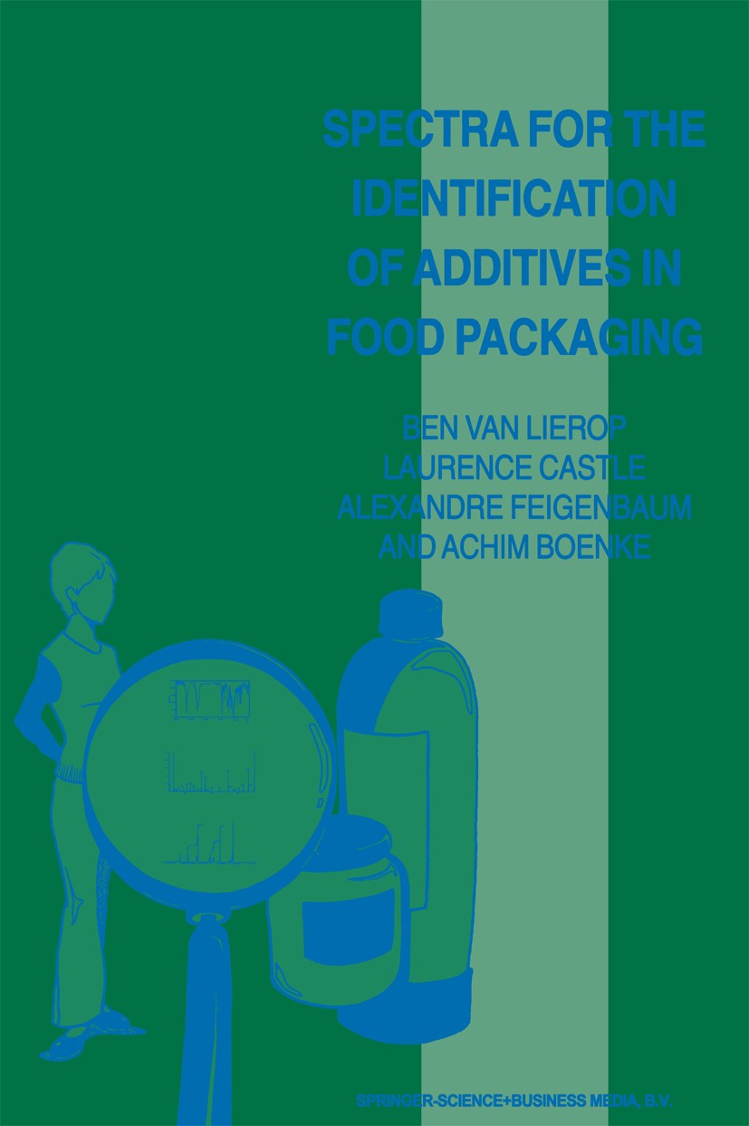 Titlebook: Spectra for the Identification of Additives in Food Packaging; Ben Lierop,Laurence Castle,Achim Boenke Book 1998 Springer Science+Business Titlebook: Spectra for the Identification of Additives in Food Packaging; Ben Lierop,Laurence Castle,Achim Boenke Book 1998 Springer Science+Business