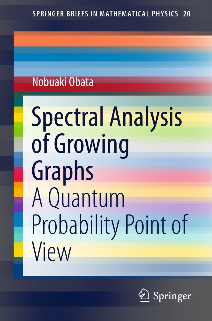 Titlebook: Spectral Analysis of Growing Graphs; A Quantum Probabilit Nobuaki Obata Book 2017 The Author(s) 2017 quantum probability.graph spectra.comp Titlebook: Spectral Analysis of Growing Graphs; A Quantum Probabilit Nobuaki Obata Book 2017 The Author(s) 2017 quantum probability.graph spectra.comp