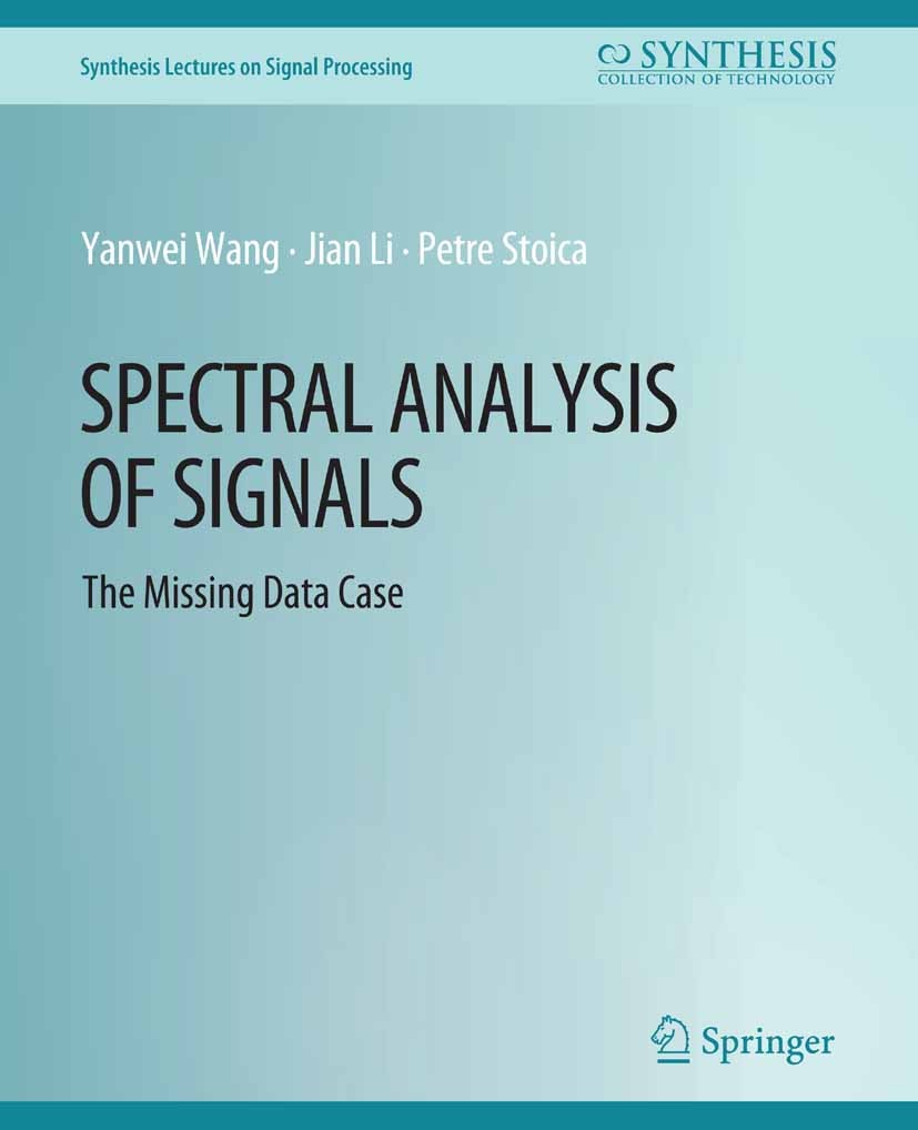Titlebook: Spectral Analysis of Signals; The Missing Data Cas Yanwei Wang,Jian Li,Petre Stoica Book 2005 Springer Nature Switzerland AG 2005 Titlebook: Spectral Analysis of Signals; The Missing Data Cas Yanwei Wang,Jian Li,Petre Stoica Book 2005 Springer Nature Switzerland AG 2005