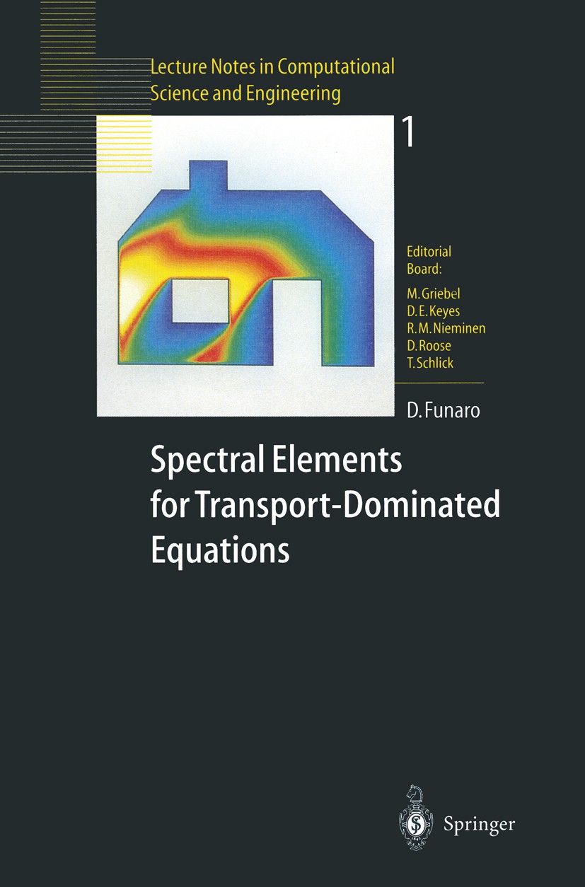 Titlebook: Spectral Elements for Transport-Dominated Equations; Daniele Funaro Book 1997 Springer-Verlag Berlin Heidelberg 1997 Gebietszerlegungsmeth Titlebook: Spectral Elements for Transport-Dominated Equations; Daniele Funaro Book 1997 Springer-Verlag Berlin Heidelberg 1997 Gebietszerlegungsmeth