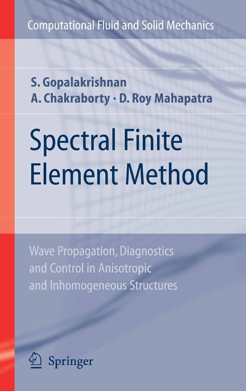 Titlebook: Spectral Finite Element Method; Wave Propagation, Di S. Gopalakrishnan,A. Chakraborty,D. Roy Mahapatra Book 2008 Springer-Verlag London 200 Titlebook: Spectral Finite Element Method; Wave Propagation, Di S. Gopalakrishnan,A. Chakraborty,D. Roy Mahapatra Book 2008 Springer-Verlag London 200