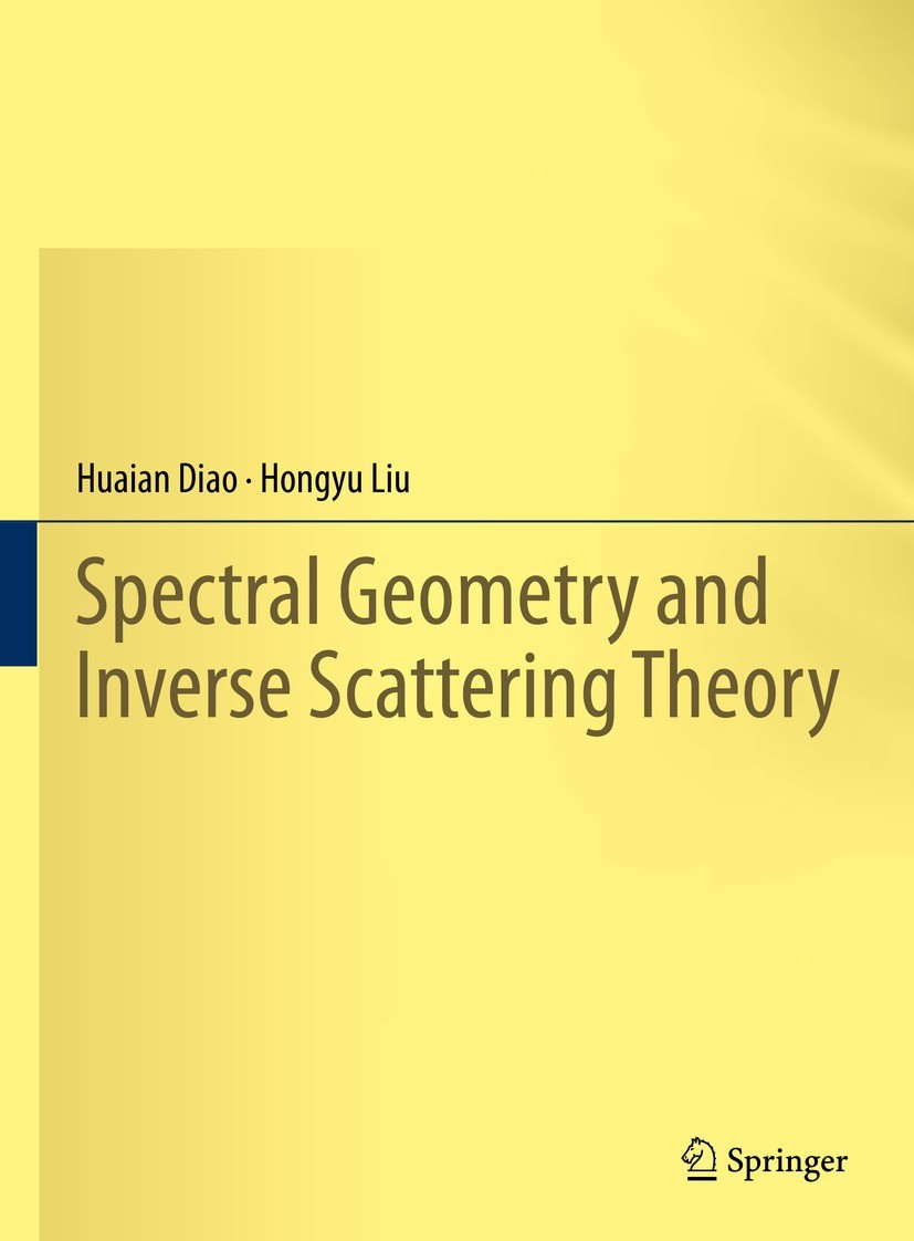Titlebook: Spectral Geometry and Inverse Scattering Theory; Huaian Diao,Hongyu Liu Book 2023 The Editor(s) (if applicable) and The Author(s), under e Titlebook: Spectral Geometry and Inverse Scattering Theory; Huaian Diao,Hongyu Liu Book 2023 The Editor(s) (if applicable) and The Author(s), under e