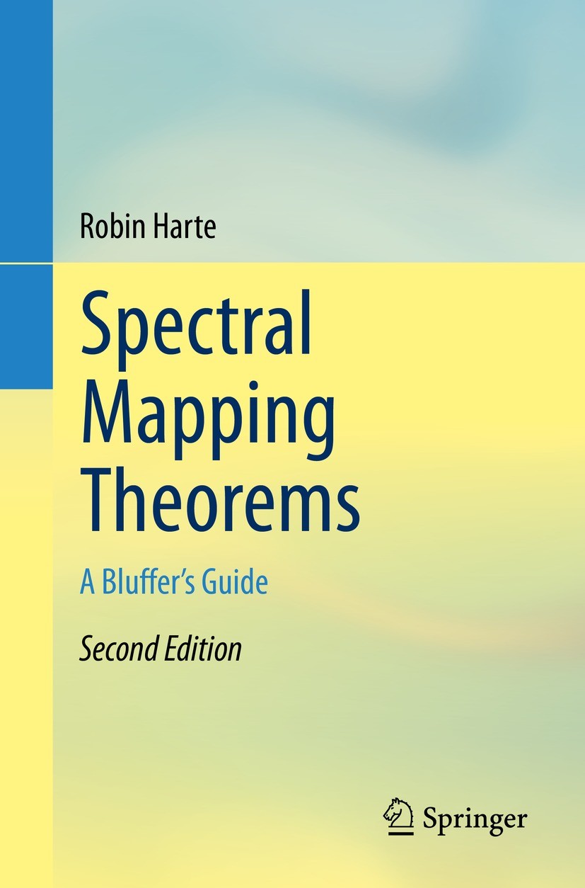 Titlebook: Spectral Mapping Theorems; A Bluffer‘s Guide Robin Harte Textbook 2023Latest edition The Editor(s) (if applicable) and The Author(s), under Titlebook: Spectral Mapping Theorems; A Bluffer‘s Guide Robin Harte Textbook 2023Latest edition The Editor(s) (if applicable) and The Author(s), under
