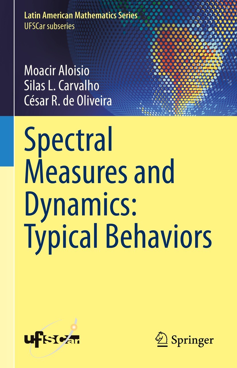 Titlebook: Spectral Measures and Dynamics: Typical Behaviors; Moacir Aloisio,Silas L. Carvalho,César R. de Olive Book 2023 The Editor(s) (if applicab Titlebook: Spectral Measures and Dynamics: Typical Behaviors; Moacir Aloisio,Silas L. Carvalho,César R. de Olive Book 2023 The Editor(s) (if applicab