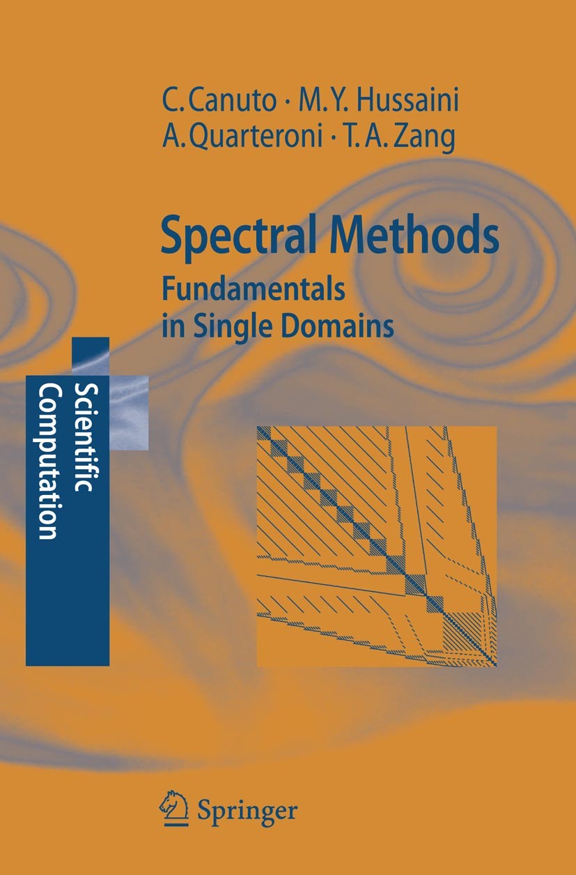Titlebook: Spectral Methods; Fundamentals in Sing Claudio Canuto,M. Youssuff Hussaini,Thomas A. Zang Book 2006 Springer-Verlag Berlin Heidelberg 2006 Titlebook: Spectral Methods; Fundamentals in Sing Claudio Canuto,M. Youssuff Hussaini,Thomas A. Zang Book 2006 Springer-Verlag Berlin Heidelberg 2006