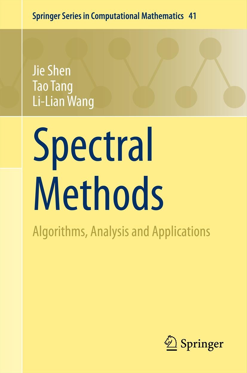 Titlebook: Spectral Methods; Algorithms, Analysis Jie Shen,Tao Tang,Li-Lian Wang Book 2011 Springer-Verlag Berlin Heidelberg 2011 numerical analysis.o Titlebook: Spectral Methods; Algorithms, Analysis Jie Shen,Tao Tang,Li-Lian Wang Book 2011 Springer-Verlag Berlin Heidelberg 2011 numerical analysis.o