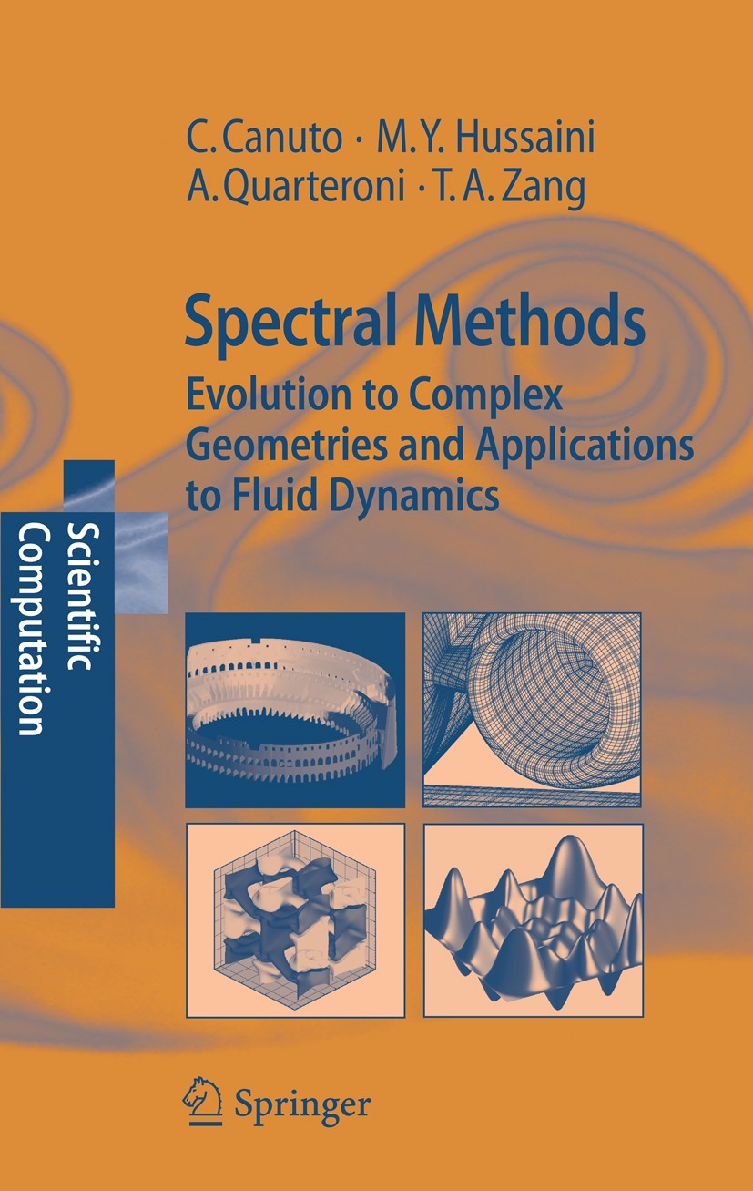 Titlebook: Spectral Methods; Evolution to Complex Claudio Canuto,Alfio Quarteroni,Thomas A. Zang Book 2007 Springer-Verlag Berlin Heidelberg 2007 Comp Titlebook: Spectral Methods; Evolution to Complex Claudio Canuto,Alfio Quarteroni,Thomas A. Zang Book 2007 Springer-Verlag Berlin Heidelberg 2007 Comp
