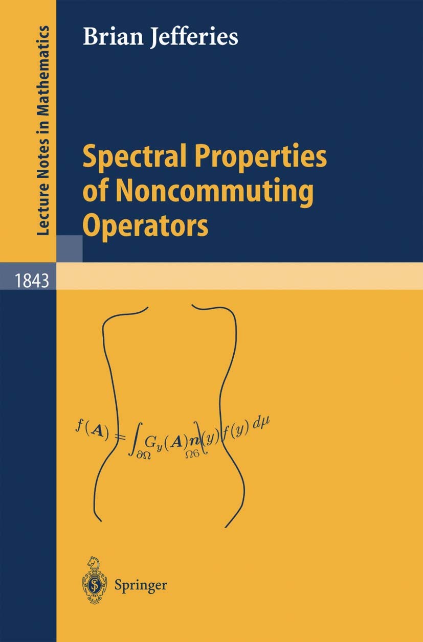 Titlebook: Spectral Properties of Noncommuting Operators; Brian Jefferies Book 2004 Springer-Verlag Berlin Heidelberg 2004 Feynman‘s operational calc Titlebook: Spectral Properties of Noncommuting Operators; Brian Jefferies Book 2004 Springer-Verlag Berlin Heidelberg 2004 Feynman‘s operational calc