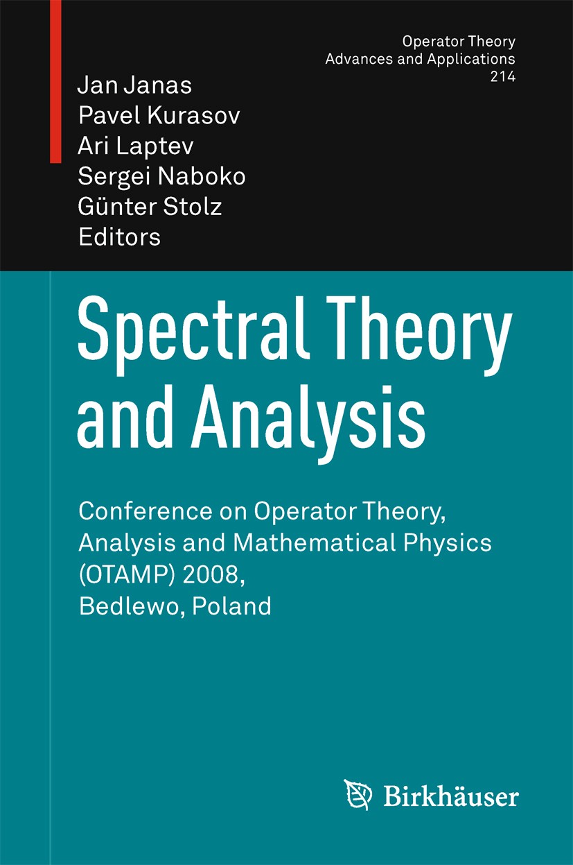 Titlebook: Spectral Theory and Analysis; Conference on Operat Jan Janas,Pavel Kurasov,Günter Stolz Conference proceedings 2011 Birkhäuser Basel 2011 m Titlebook: Spectral Theory and Analysis; Conference on Operat Jan Janas,Pavel Kurasov,Günter Stolz Conference proceedings 2011 Birkhäuser Basel 2011 m