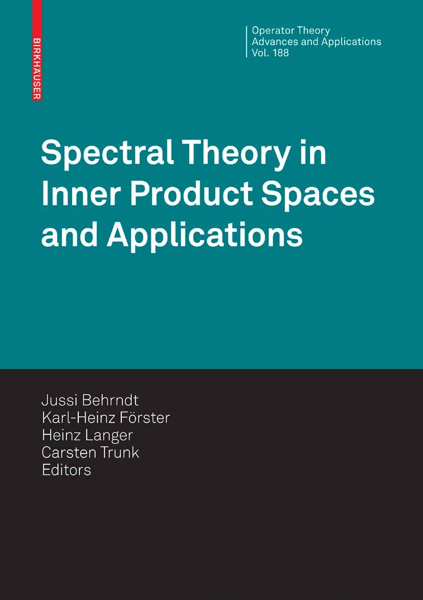 Titlebook: Spectral Theory in Inner Product Spaces and Applications; 6th Workshop on Oper Jussi Behrndt,Karl-Heinz Förster,Carsten Trunk Conference pr Titlebook: Spectral Theory in Inner Product Spaces and Applications; 6th Workshop on Oper Jussi Behrndt,Karl-Heinz Förster,Carsten Trunk Conference pr