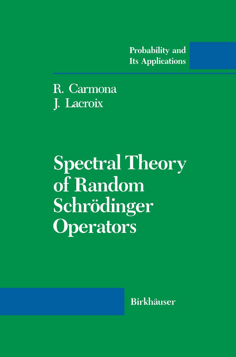 Titlebook: Spectral Theory of Random Schrödinger Operators; René Carmona,Jean Lacroix Book 1990 Birkhäuser Boston 1990 Finite.Hölder condition.Identi Titlebook: Spectral Theory of Random Schrödinger Operators; René Carmona,Jean Lacroix Book 1990 Birkhäuser Boston 1990 Finite.Hölder condition.Identi