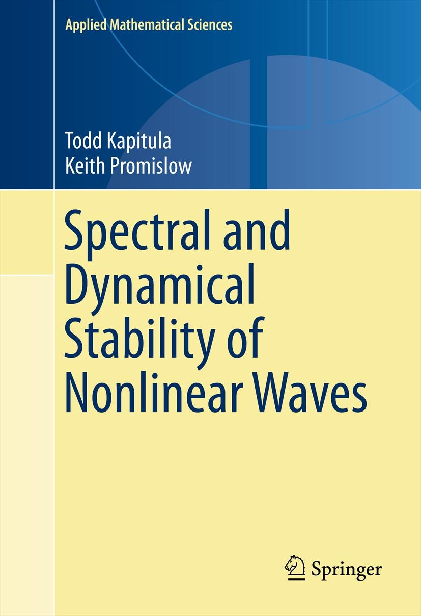 Titlebook: Spectral and Dynamical Stability of Nonlinear Waves; Todd Kapitula,Keith Promislow Textbook 2013 Springer Science+Business Media New York Titlebook: Spectral and Dynamical Stability of Nonlinear Waves; Todd Kapitula,Keith Promislow Textbook 2013 Springer Science+Business Media New York