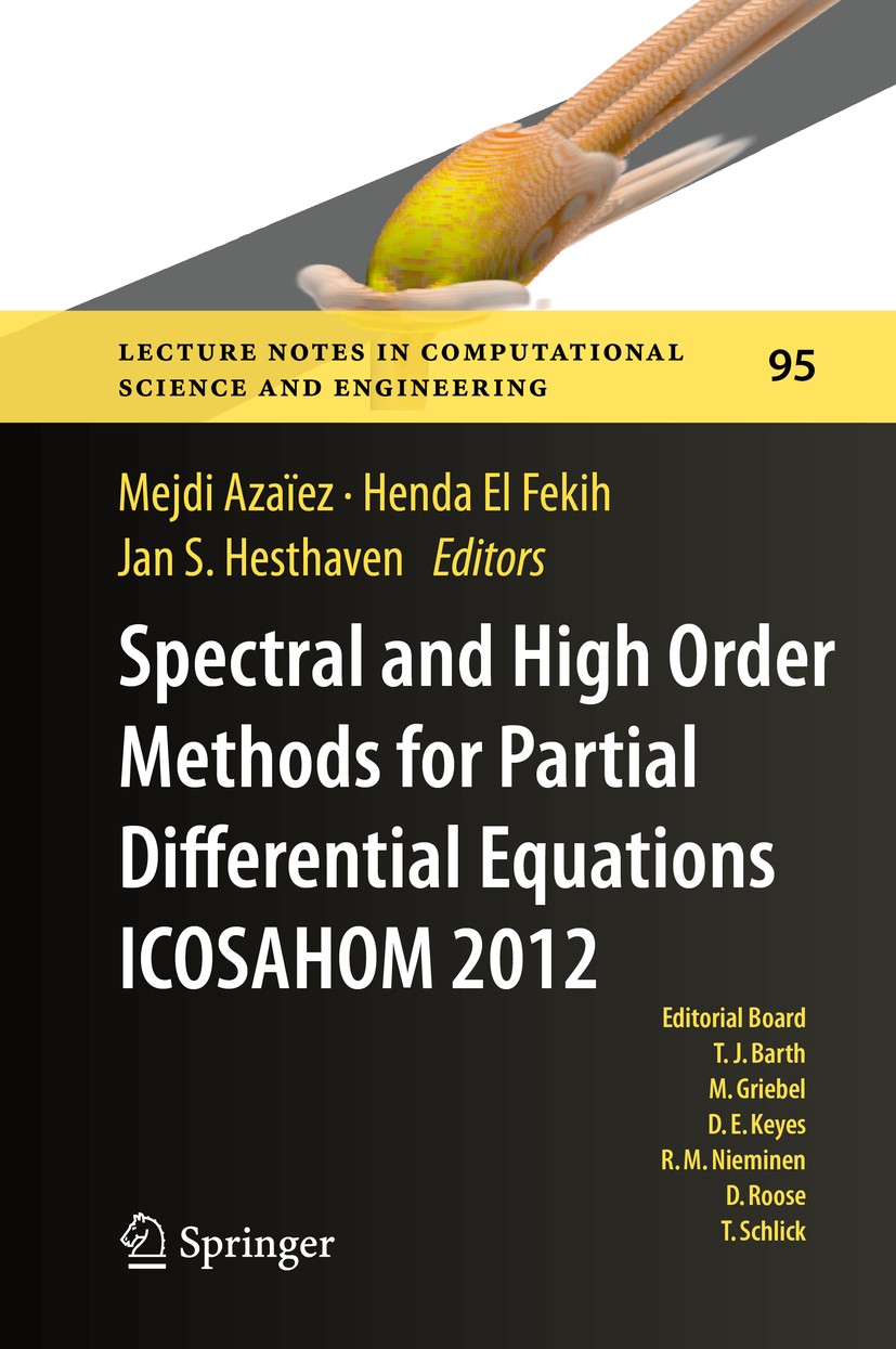 Titlebook: Spectral and High Order Methods for Partial Differential Equations - ICOSAHOM 2012; Selected papers from Mejdi Azaïez,Henda El Fekih,Jan S. Titlebook: Spectral and High Order Methods for Partial Differential Equations - ICOSAHOM 2012; Selected papers from Mejdi Azaïez,Henda El Fekih,Jan S.