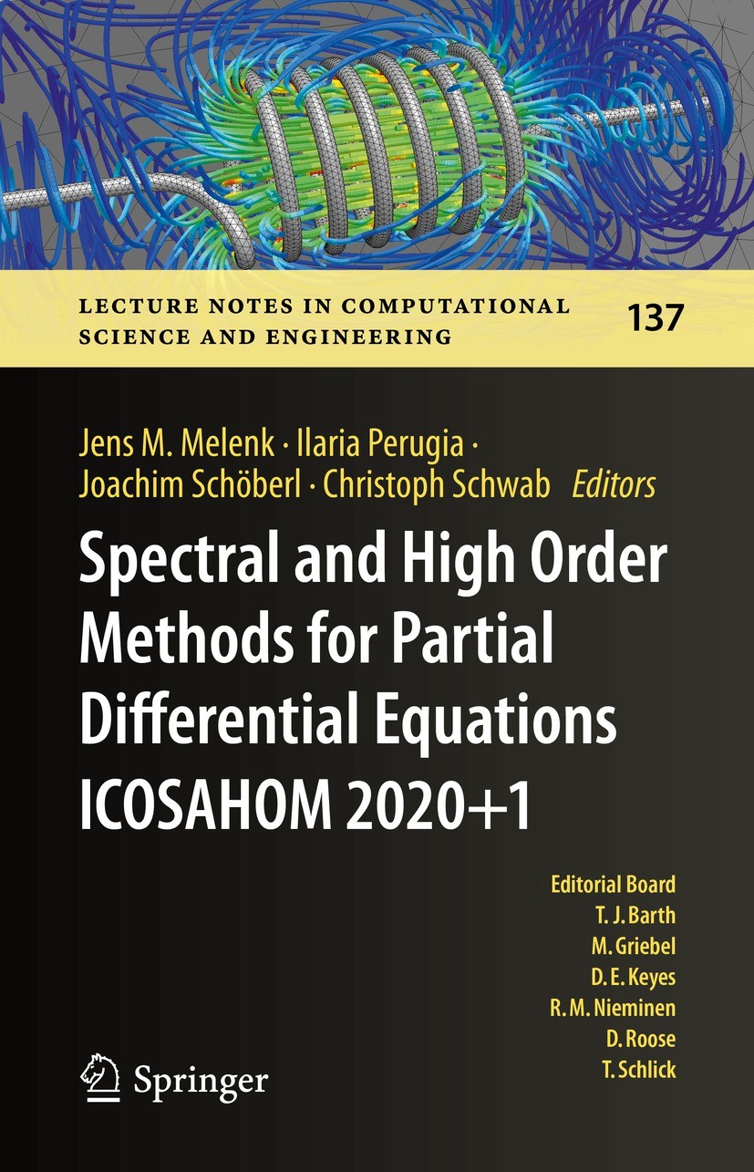 Titlebook: Spectral and High Order Methods for Partial Differential Equations ICOSAHOM 2020+1; Selected Papers from Jens M. Melenk,Ilaria Perugia,Chri Titlebook: Spectral and High Order Methods for Partial Differential Equations ICOSAHOM 2020+1; Selected Papers from Jens M. Melenk,Ilaria Perugia,Chri