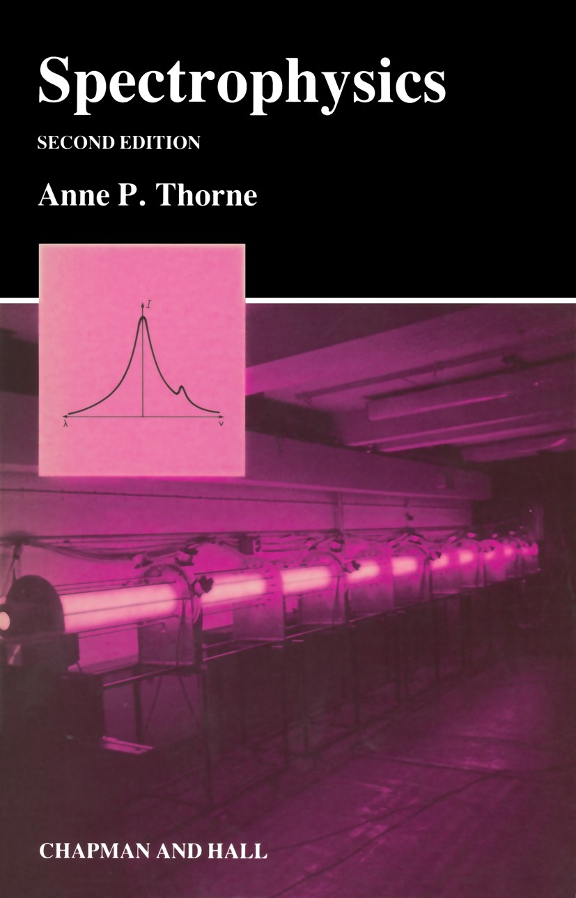 Titlebook: Spectrophysics; Anne P. Thorne Book 1988 Anne P. Thorne 1988 ESR.Vibration.chemistry.distribution.electromagnetic.energy.instruments.iron. Titlebook: Spectrophysics; Anne P. Thorne Book 1988 Anne P. Thorne 1988 ESR.Vibration.chemistry.distribution.electromagnetic.energy.instruments.iron.