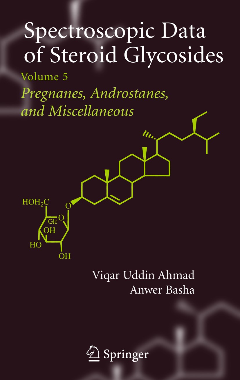Titlebook: Spectroscopic Data of Steroid Glycosides; Volume 5 Viqar Uddin Ahmad,Anwer Basha Book 2006 Springer-Verlag New York 2006 Ahmad.Basha.Data.G Titlebook: Spectroscopic Data of Steroid Glycosides; Volume 5 Viqar Uddin Ahmad,Anwer Basha Book 2006 Springer-Verlag New York 2006 Ahmad.Basha.Data.G