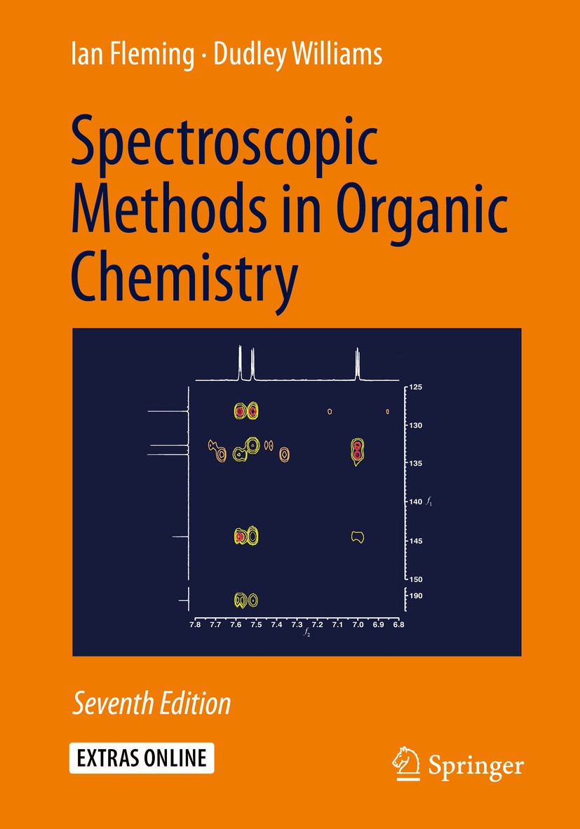 Titlebook: Spectroscopic Methods in Organic Chemistry; Ian Fleming,Dudley Williams Textbook 2019Latest edition Springer Nature Switzerland AG 2019 Ma Titlebook: Spectroscopic Methods in Organic Chemistry; Ian Fleming,Dudley Williams Textbook 2019Latest edition Springer Nature Switzerland AG 2019 Ma