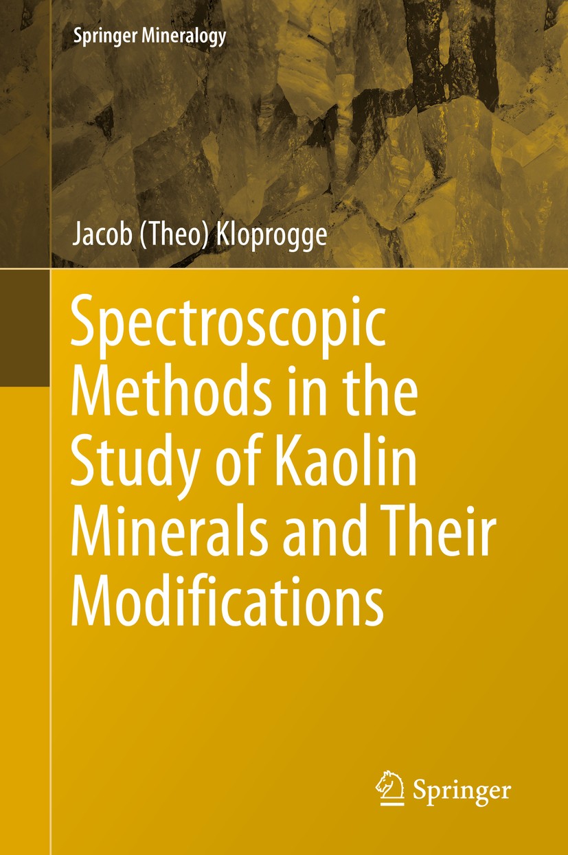 Titlebook: Spectroscopic Methods in the Study of Kaolin Minerals and Their Modifications; Jacob (Theo) Kloprogge Book 2019 Springer Nature Switzerlan Titlebook: Spectroscopic Methods in the Study of Kaolin Minerals and Their Modifications; Jacob (Theo) Kloprogge Book 2019 Springer Nature Switzerlan