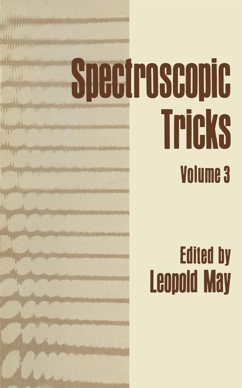 Titlebook: Spectroscopic Tricks; Leopold May Book 1974 Springer Science+Business Media New York 1974 Absorption.Atom.NMR.Sorption.catalyst.fields.flu Titlebook: Spectroscopic Tricks; Leopold May Book 1974 Springer Science+Business Media New York 1974 Absorption.Atom.NMR.Sorption.catalyst.fields.flu